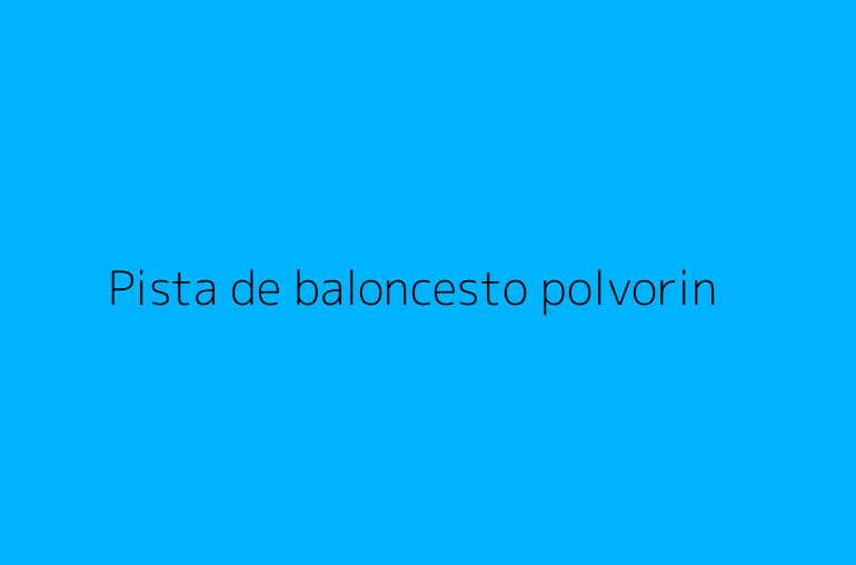 Pista de baloncesto polvorin